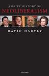 A Brief History of Neoliberalism, by David Harvey A Brief History of Neoliberalism, by David Harvey